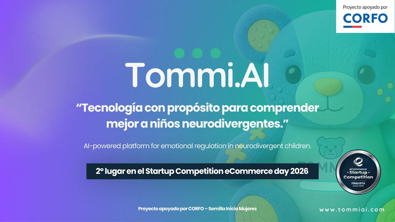 Tommi.AI — Tecnologia con proposito para comprender mejor a ninos neurodivergentes. 2do lugar Startup Competition eCommerce day 2026. Proyecto apoyado por CORFO.